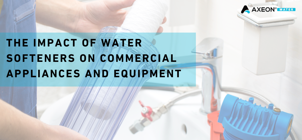 The Impact of Water Softeners on Commercial Appliances and Equipment