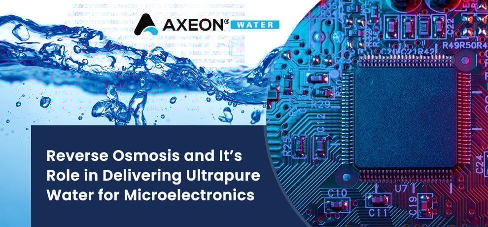 Reverse Osmosis and Its Role in Delivering Ultrapure Water for Microelectronics