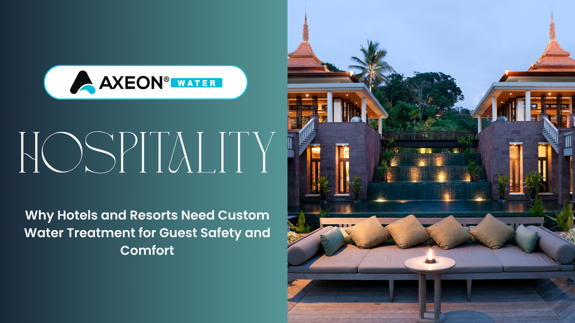 Why Hotels and Resorts Need Custom Water Treatment for Guest Safety and Comfort